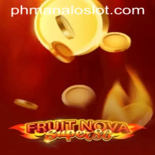 Experience the Thrills of FruitNovaSuper80 with ManaloSlot